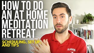 How to do an at home meditation retreat Scheduling set up and tips [upl. by Barbur796]