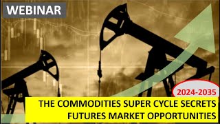 Webinar The Commodities Super Cycle Secrets amp Futures Market Opportunities [upl. by Gall314]