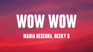 WOW WOW  Maria Becerra Becky G Lyrics Video 🤍 [upl. by Azne]