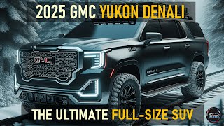 2025 GMC YUKON DENALI REVEALED SPECS AND AVAILABILITY [upl. by Gaddi]