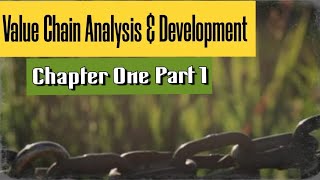 Value Chain Analysis amp Development Chapter1 Part1 [upl. by Claude363]