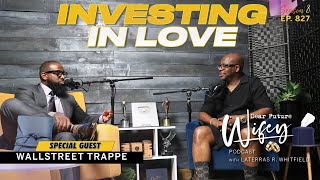 WALLSTREET TRAPPER Reveals How Marriage Transformed His Life  Dear Future Wifey E827 [upl. by Nanny607]