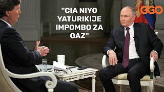 quotCIA NIYO YATURIKIJE IMPOMBO ZA GAZquot PUTIN YONGEYE KUMENA UMUCERI IKIGANIRO NA CARLSON TUCKER 3prt [upl. by Yrovi]