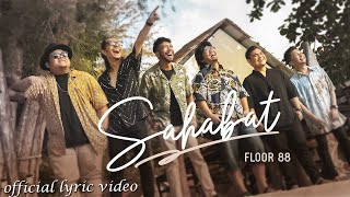 Floor 88  Sahabat  Official Lyric Video [upl. by Hepza78]