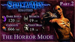 Shadow Man Remastered PC  Guide 100  The Horror  All Cadeaux Dark Souls amp Secrets Part22 [upl. by Adrian479]