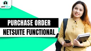 Overview on Purchase Order  NetSuite Functional Training  NetSuite Tutorial  Netsuite  Upptalk [upl. by Yelkreb]