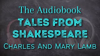 Tales From Shakespeare By Charles Lamb And Mary Lamb  Full Audiobook [upl. by Layod]