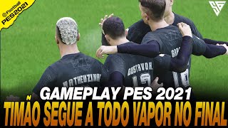 TIMÃO SEGUE A TODO VAPOR NA RETA FINAL  GAMEPLAY PES 2021  60 FPS  SADAN GAMER  PC [upl. by Ellekcim486]