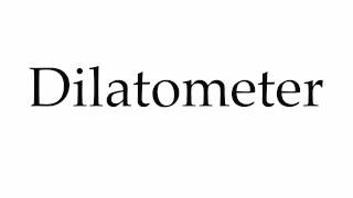 How to Pronounce Dilatometer [upl. by Tinya]