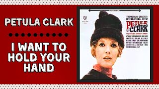 I Want To Hold Your Hand  Petula Clark [upl. by Nitsyrk766]