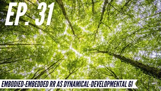 Ep 31  Awakening from the Meaning Crisis  EmbodiedEmbedded RR as DynamicalDevelopmental GI [upl. by Sivar446]