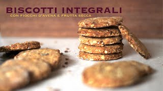 Biscotti Integrali con Fiocchi dAvena e Frutta Secca [upl. by Nore]