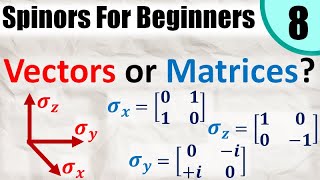 Spinors for Beginners 8 Are the Pauli Matrices also Vectors Intro to Spinor Spaces [upl. by Faletti]