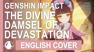 Genshin Impact The Divine Damsel of Devastation  English Cover with Lyrics [upl. by Ivette]