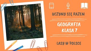 Geografia klasa 7 Lasy w Polsce Uczymy się razem [upl. by Christophe442]