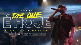 Dfideliz  Diz que é Hoje CLIP OFICIAL [upl. by Carmelo816]