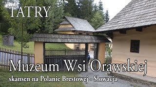 🇸🇰 TATRY ZACHODNIE » Muzeum Wsi Orawskiej Múzeum oravskej dediny [upl. by Ximenes840]