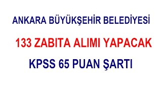 ANKARA BELEDİYESİ 133 ZABITA MEMURU ALACAK [upl. by Atnes224]