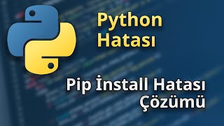 Python pip install Hatası Çözümü 2022 [upl. by Norahc]