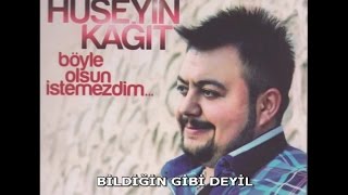 HÜSEYİN KAĞIT  BİLDİĞİN GİBİ DEĞİL [upl. by Acinot]