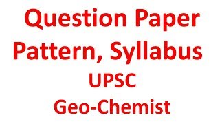 Question Paper pattern Syllabus for UPSC GeoChemist Exam 2018 [upl. by Aisyat]