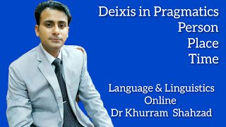 Deixis in Pragmatics  Person Place amp Time  Deictic Expressions Indexicals Indexicality I We [upl. by Aela]