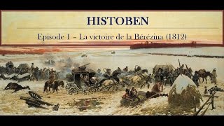 HistoBen  Episode 1  La victoire de la Bérézina 1812 [upl. by Aimak]