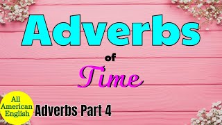 ADVERBS  Part 4  Adverbs of Time  Essential English Grammar  All American English [upl. by Philina]