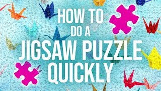 HOW TO DO A JIGSAW PUZZLE QUICKLY [upl. by Ilario]