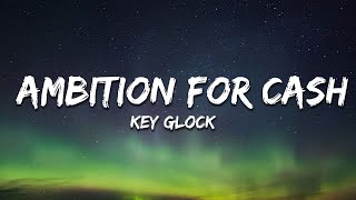 Key Glock  Ambition For Cash Lyrics [upl. by Rein274]