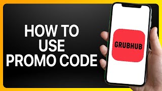 How To Use Promo Code On Grubhub App Tutorial [upl. by Kery]