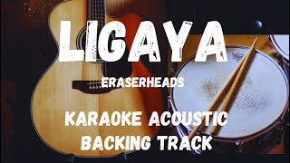 LIGAYAERASERHEADS KARAOKE ACOUSTIC VERSIONBACKING TRACK [upl. by See]