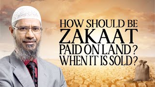 How should Zakat be paid on land when it is sold [upl. by Ahsiakal]