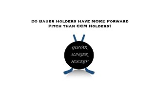 Do Bauer Holders Have MORE Forward Pitch Than CCM Holders [upl. by Ardnaet]