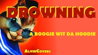 A Boogie Wit Da Hoodie  DROWNING  Alvin and the Chipmunks [upl. by Lail]