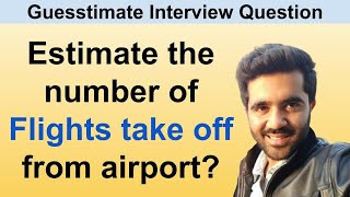 Estimate the number of flights that take off from an airport Guesstimate interview question [upl. by Erolyat623]