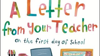 A Letter From Your Teacher On the First Day of School READ ALOUD [upl. by Shu553]