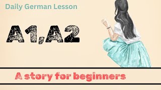 German Story for beginners A1A2Eine einfache Geschichte für Deutschlernende [upl. by Wenn]