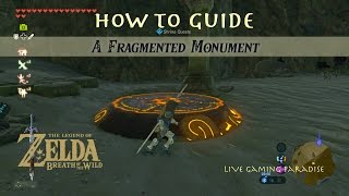 Breath of the Wild  A Fragmented Monument Guide [upl. by Nivak]