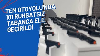 TEM OTOYOLUNDA 101 RUHSATSIZ TABANCA ELE GEÇİRİLDİ [upl. by Yennaiv886]