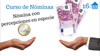 16 Curso de nóminas Nómina con retribuciones en especie [upl. by Gisele802]