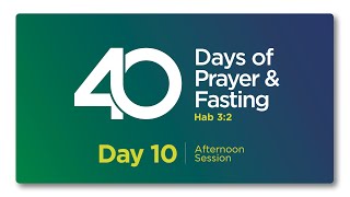 40 DAYS OF PRAYER amp FASTING  DAY 10  AFTERNOON SESSION [upl. by Nedlog]