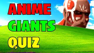 Can You Guess These ANIME GIANTS Characters Anime Quiz Ultra Size [upl. by Almeeta279]