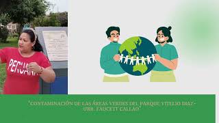 EXPOSICIÓN DE LA CONTAMINACIÓN DE LAS ÁREAS VERDES DEL PARQUE VITELIO DIAZ URB FAUCETT CALLAO [upl. by Nodnarb]