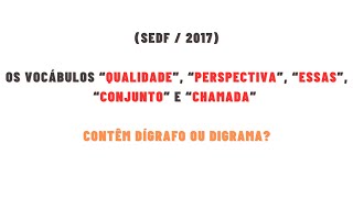 Os vocábulos “qualidade” “perspectiva” “essas” “conjunto” e “chamada” contém dígrafo ou digrama [upl. by Naihtsirc]