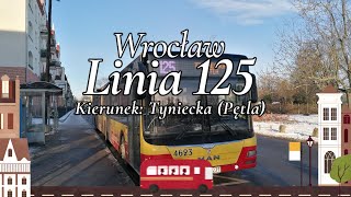 Wrocław linia 125 w kierunku Tyniecka Pętla cabview [upl. by Aicul928]