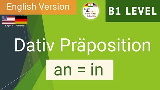 Dativ Präposition  anin an Preposition explained in detail  English Version  B1 LEVEL [upl. by Red]