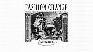 FASHION CHANGE  Smoking Kills 7quot [upl. by Wendye414]