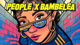 Bambelela x People  Adieh Flowz Mashup [upl. by Eatnuhs772]