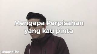 Mengapa Perpisahan Yang Kau Pinta Cover  Naufal isa [upl. by Ahsenaj778]